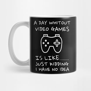 A Day Without Video Games  Video Gamer  For Men Mug